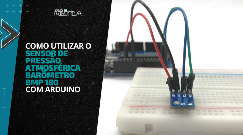 Banner - Tutorial como utilizar o sensor de pressão atmosférica BMP180 com Arduino