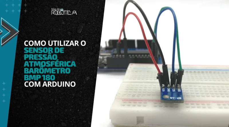 Bmi 180 Arduino Como utilizar o sensor de pressão atmosférica – Barômetro BMP180 com ...