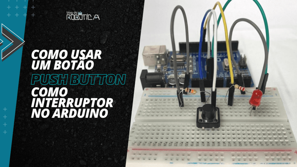 Banner do tutorial Como utilizar o botão push button como interruptor no Arduino