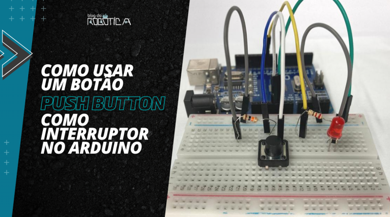 Banner do tutorial Como utilizar o botão push button como interruptor no Arduino