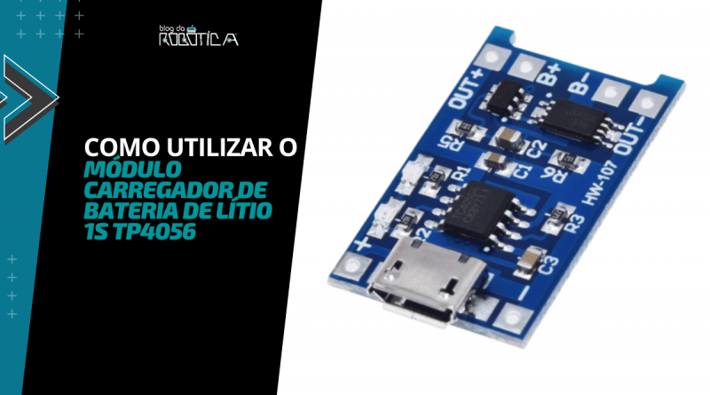 Imagem ilustrativa de como utilizar módulo carregador de bateria de lítio 1S TP4056