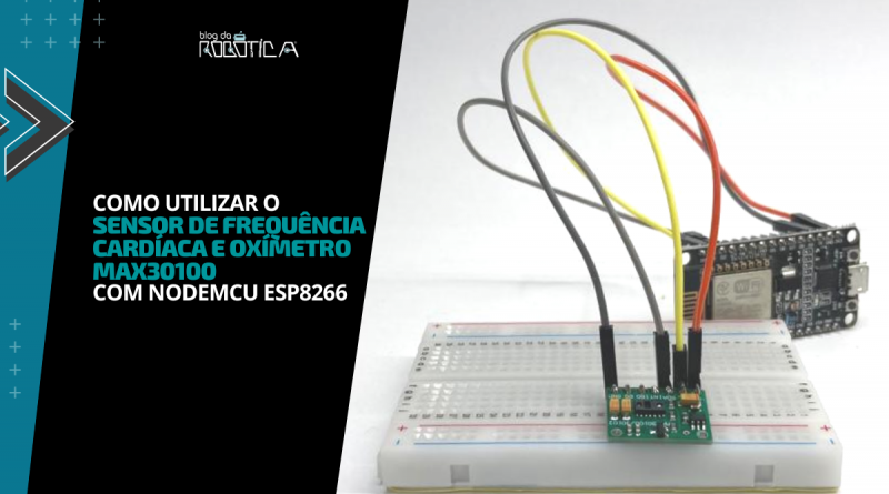 Imagem ilustrativa do banner do tutorial como utilizar o Sensor Frequência Cardíaca Max30100 Oxímetro com ESP8266.