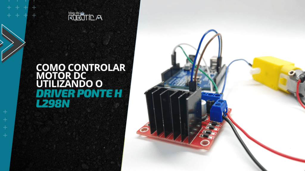 Imagem do Banner do tutorial: Como controlar motor DC usando o driver ponte H L298N.