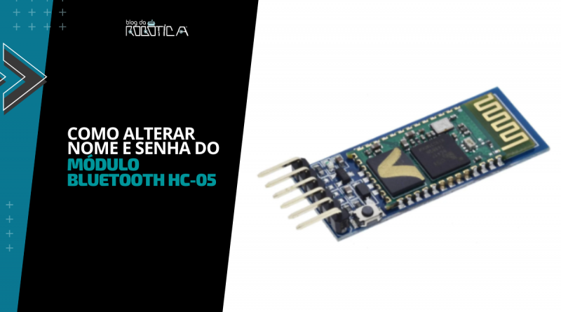 Imagem ilustrativa do Banner - Como alterar nome e senha do módulo Bluetooth HC-05.