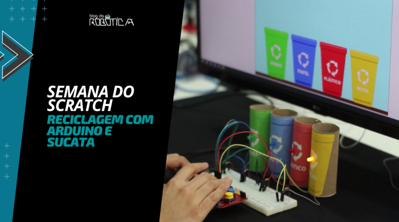 Imagem do Banner Semana do Scratch - Reciclagem com Arduino e Sucata