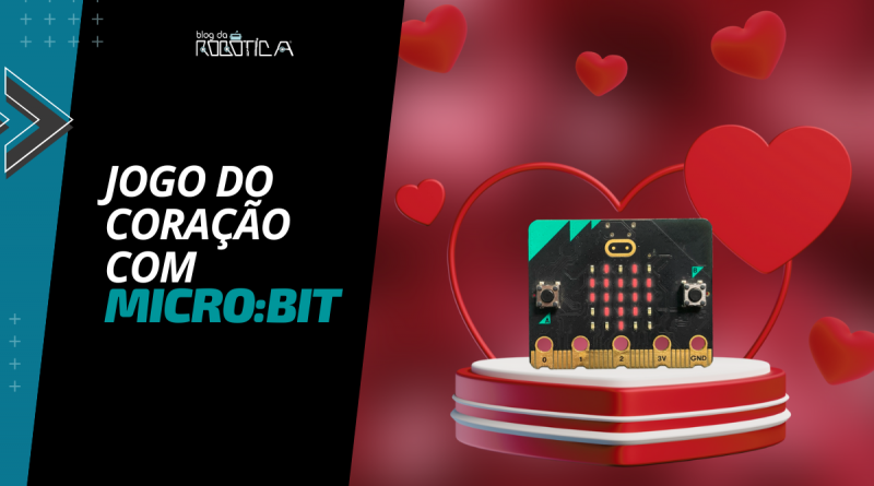 Jogo do Coração com micro:bit - Dia dos Namorados