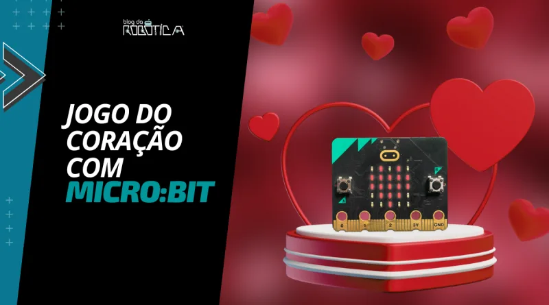Jogo do Coração com micro:bit - Dia dos Namorados
