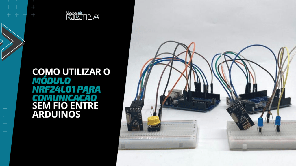 Como utilizar o módulo NRF24L01 para comunicação sem fio entre Arduinos