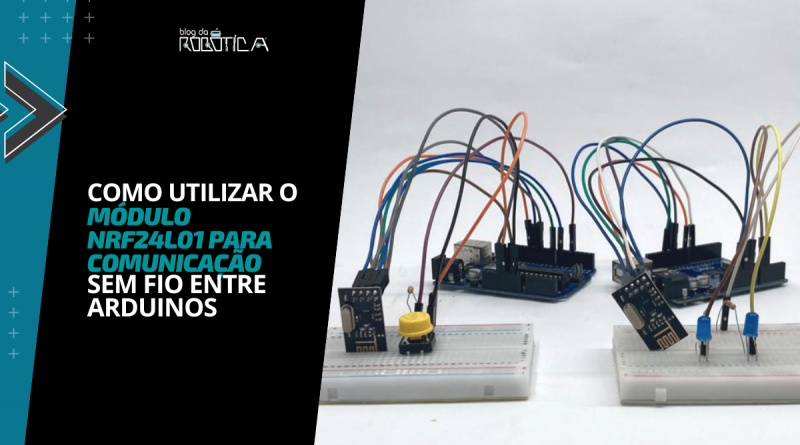 Como utilizar o módulo NRF24L01 para comunicação sem fio entre Arduinos