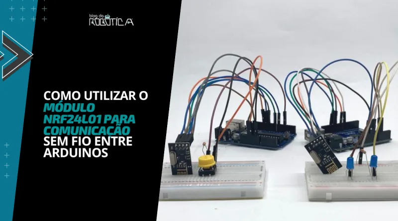 Como utilizar o módulo NRF24L01 para comunicação sem fio entre Arduinos