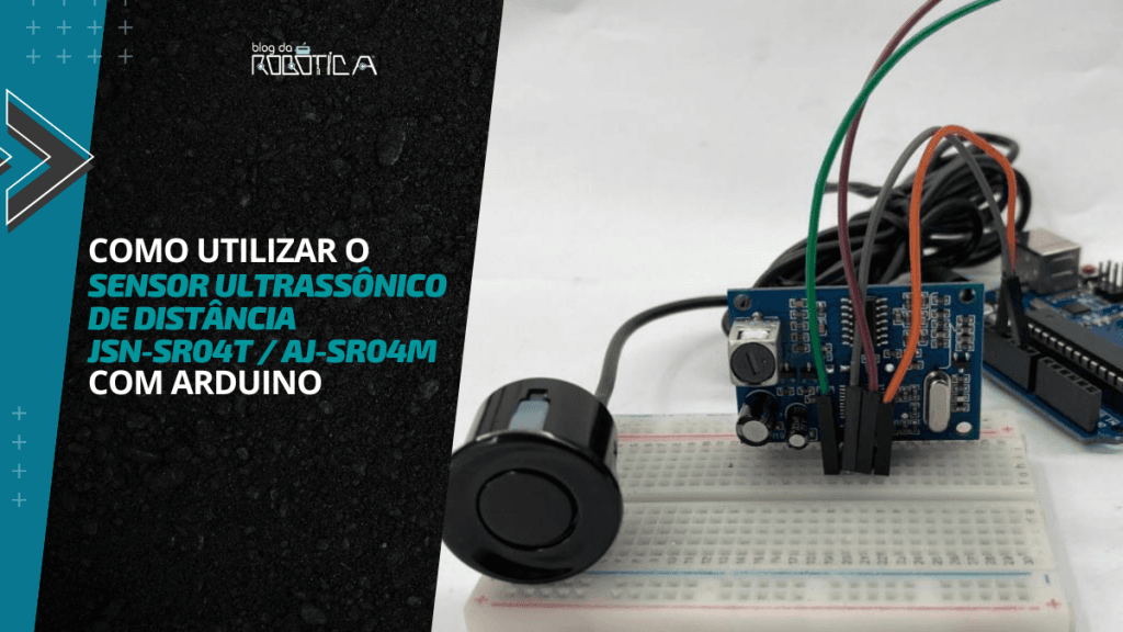 Como utilizar o sensor ultrassônico de distância JSN-SR04T / AJ-SR04M com Arduino