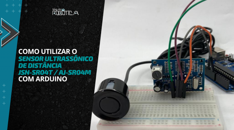 Como utilizar o sensor ultrassônico de distância JSN-SR04T / AJ-SR04M com Arduino