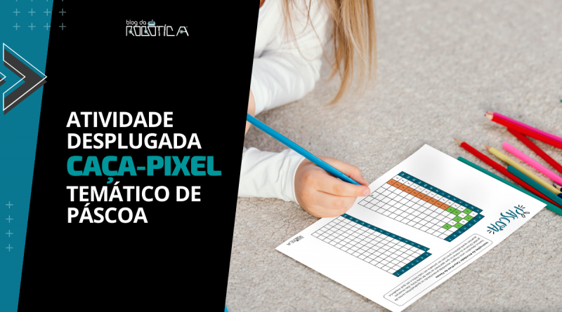 Banner Projeto de Páscoa: Atividade de Computação Desplugada com Caça-Pixel
