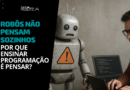 Imagem ilustrativa do Banner Robôs não pensam