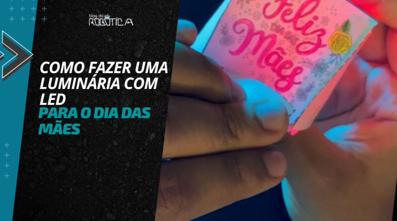 Como fazer uma luminária com LED para o Dia das Mães